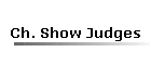 Ch. Show Judges